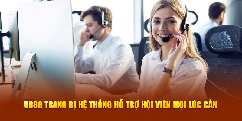 U888 trang bị hệ thống hỗ trợ hội viên mọi lúc cần