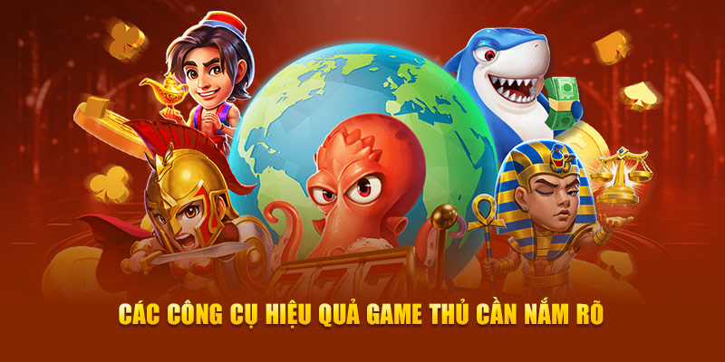 Các công cụ hiệu quả game thủ cần nắm rõ