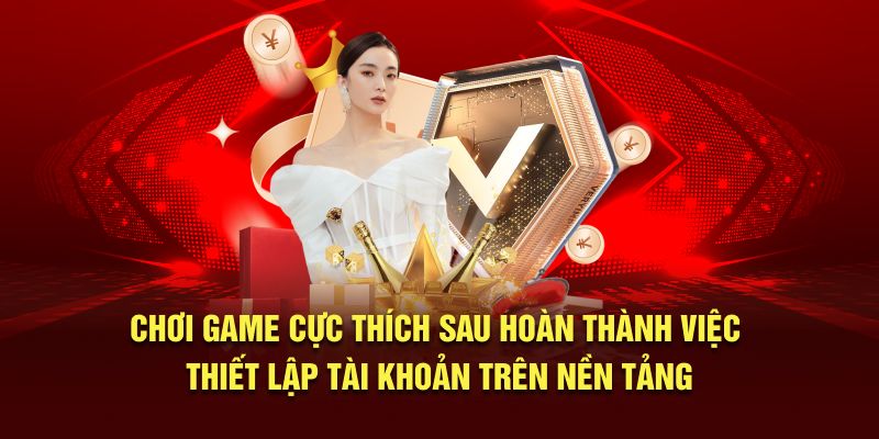 Tham gia vào sảnh chơi nhanh chóng khi hoàn tất tài khoản