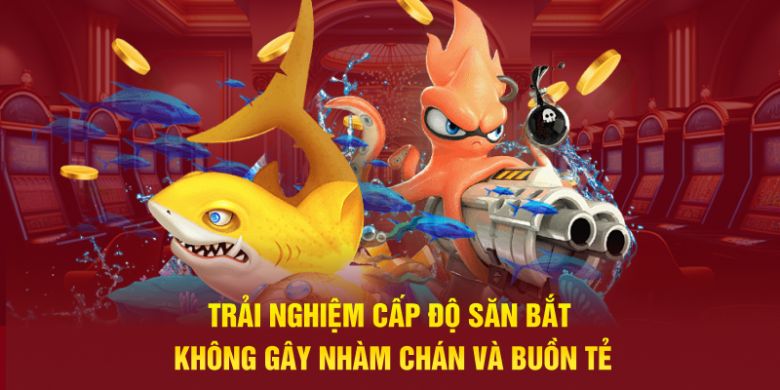 Trải nghiệm cấp độ săn bắt không gây nhàm chán